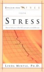 Breaking Free From Stress: How to find peace when life's pressures overwhelm you - Linda Mintle