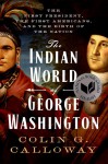 The Indian World of George Washington - Colin G. Calloway