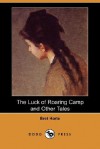 The Luck of Roaring Camp and Other Tales - Bret Harte