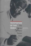 Temptation of the Word: The Novels of Mario Vargas Llosa - Efrain Kristal