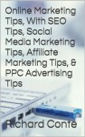 Online Marketing Tips, With SEO Tips, Social Media Marketing Tips, Affiliate Marketing Tips, & PPC Advertising Tips - Richard Conte