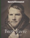 Sports Illustrated: Brett Favre: The Tribute - Sports Illustrated