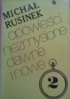 Opowieści niezmyślone dawne i nowe. Wspomnienia literackie. Tom 2 - Michał Rusinek (1904-2001)