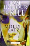 Love, Honour & Kill - Molly Katz