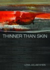 Thinner than Skin - Uzma Aslam Khan