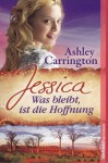 Jessica - Was bleibt ist die Hoffnung - Ashley Carrington