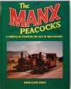 The Manx Peacocks: A Profile of Steam on the Isle of Man Railway - David Lloyd-Jones