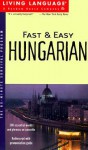 Fast and Easy Hungarian (Fast & Easy (Living Language Audio)) - Living Language