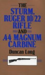 The Sturm, Ruger 10/22 Rifle and .44 Magnum Carbine - Duncan Long