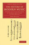 The History of Modern Music: A Course of Lectures Delivered at the Royal Institution of Great Britain - John Hullah