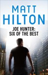 Joe Hunter: Six of the Best - Matt Hilton