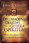 Declaraciones Diarias Para la Guerra Espiritual: Principios biblicos para derrotar al enemigo (Spanish Edition) - John Eckhardt