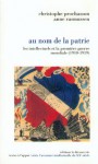 Au Nom De La Patrie: Les Intellectuels Et La Premiere Guerre Mondiale, 1910 1919 (Serie L'aventure Intellectuelle De La France Au X Xe Siecle) - Christophe Prochasson