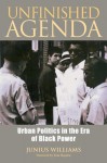 Unfinished Agenda: Urban Politics in the Era of Black Power - Junius Williams, Tom Hayden