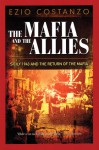 The Mafia and the Allies: Sicily 1943 and the Return of the Mafia - Ezio Costanzo, George Lawrence