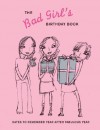 The Bad Girl's Birthday Book: Dates to Remember Year after Fabulous Year - Cameron Tuttle