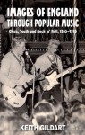 Class, Race, and Rock and Roll: Visions of England through Popular Music since the 1950s - Keith Gildart