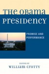 The Obama Presidency: Promise and Performance - William Crotty, John C. Berg