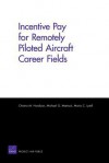 Incentive Pay for Remotely Piloted Aircraft Career Fields - Chaitra M. Hardison, Michael G. Mattock, Maria C. Lytell