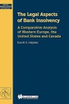 The Legal Aspects of Bank Insolvency, a Comparative Analysis of Western Europe, the United States and Canada - Eva Hupkes