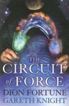 The Circuit of Force: Occult Dynamics of the Etheric Vehicle - Dion Fortune, Gareth Knight