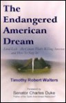 The Endangered American Dream: How Environmental Lunacy Is Destroying America How to Stop It - Timothy Robert Walters