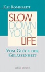 Slow down your life: Vom Glück der Gelassenheit (German Edition) - Kai Romhardt