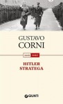 Hitler stratega - Gustavo Corni