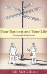 Your Business and Your Life: Strategies for Professionals - Bill McCallister