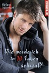 Wie werde ich in 10 Tagen schwul?: Gay Romance - Marlene Lauterbach