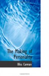 The Making of Personality - Bliss Carman