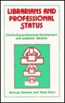 Librarians and Professional Status: Continuing Professional Development and Academic Libraries - Norman Roberts, Tania Konn