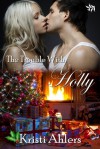 The Trouble with Holly (The Trouble Series, book nine) - Kristi Ahlers