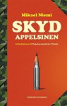 Skyd appelsinen - Mikael Niemi