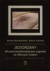 Jeziorzany. Wczesnośredniowieczna zagroda na Wilczych Dołach - Barbara Niezabitowska