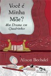 Você é Minha Mãe? Um Drama em Quadrinhos - Alison Bechdel, Érico Assis