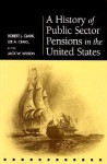 A History of Public Sector Pensions in the United States - Robert L. Clark, Lee A. Craig