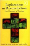 Explorations in Reconciliation: New Directions for Theology - David Tombs