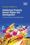 Intellectual Property, Human Rights and Development: The Role of NGOs and Social Movements - Duncan Matthews