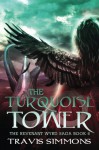 The Turquoise Tower (The Revenant Wyrd Saga) (Volume 6) - Travis Simmons