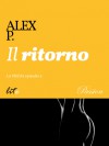 Il ritorno - Alex P.