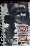 Kids Who Kill - Mike Huckabee, George Grant