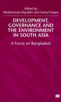 Development, Governance and the Environment in South Asia: A Focus on Bangladesh - Samiul Hasan, Alauddin, Mohammad Alauddin