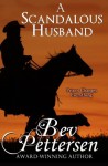 A Scandalous Husband - Bev Pettersen