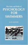 The Nuts and Bolts of Psychology for Swimmers - Keith F. Bell