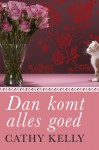 Dan komt alles goed - Cathy Kelly, Cherie van Gelder