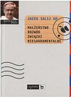 Małżeństwo, rozwód, związki niesakramentalne - Jacek Salij