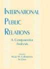 International Public Relations: A Comparative Analysis - Hugh M Culbertson, Ni Chen