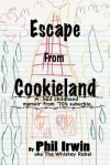 Escape from Cookieland: A Bad Childhood Memoir from 70's Suburbia - Phil Irwin