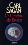 O cérebro de Broca : a aventura da ciência - Carl Sagan